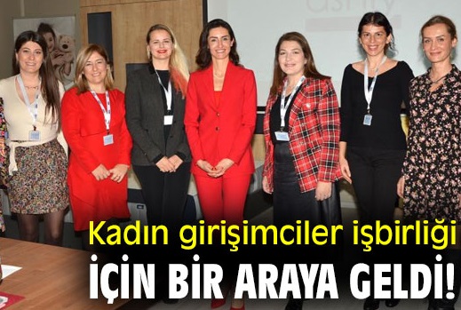 Kadın girişimciler işbirliği için bir araya geldi!